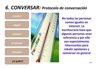 6. CONVERSAR: Protocolo de conversación
   ¿Quién?
                          No todas las personas
                       ...