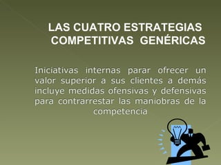 LAS CUATRO ESTRATEGIAS COMPETITIVAS  GENÉRICAS  