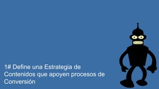 This document is confidential. Copyright © 2004-2014 T2O AdMedia Services SL. 22
1# Define una Estrategia de
Contenidos que apoyen procesos de
Conversión
 