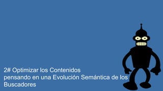 This document is confidential. Copyright © 2004-2014 T2O AdMedia Services SL. 29
2# Optimizar los Contenidos
pensando en una Evolución Semántica de los
Buscadores
 