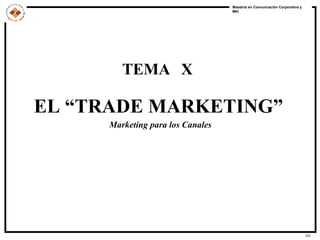 TEMA  X EL “TRADE MARKETING”   Marketing para los Canales 