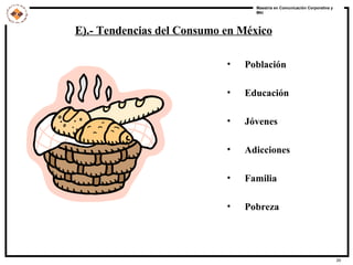 E).- Tendencias del Consumo en México Población Educación Jóvenes Adicciones Familia Pobreza 