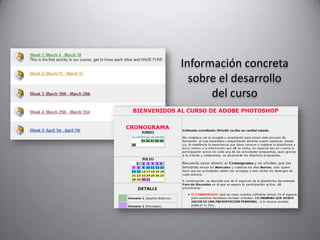 Información concreta
sobre el desarrollo
del curso
 