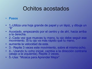 Ochitos acostados <ul><li>Pasos </li></ul><ul><li>1.-Utiliza una hoja grande de papel y un lápiz, y dibuja un “8”  </li></...