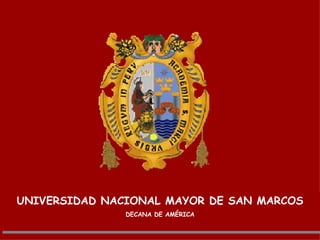 UNIVERSIDAD NACIONAL MAYOR DE SAN MARCOS DECANA DE AMÉRICA 