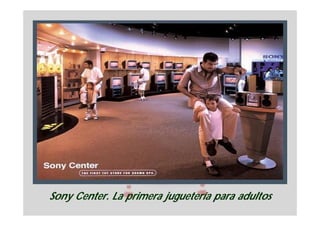Sony Center. La primera juguetería para adultos
 