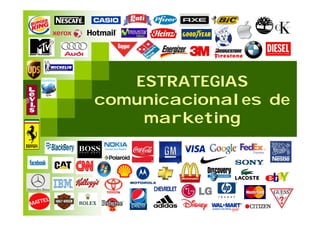 ESTRATEGIAS
comunicacionales de
    marketing
 
