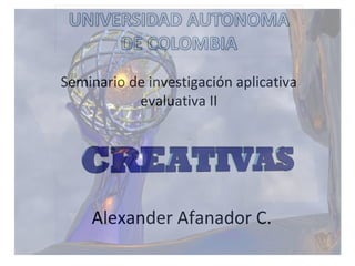 Seminario de investigación aplicativa evaluativa II Alexander Afanador C. 