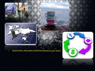 •






REDACTAR EL RESUMEN CREATIVO (Plataforma de Texto)
¿Quién?
¿Por qué?
¿Qué?
¿Dónde y cuando se comunicaran estos mensajes?
¿Qué estilo, enfoque o tono usara la campaña?

 