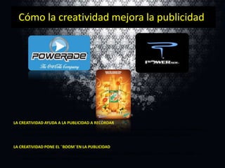 Cómo la creatividad mejora la publicidad

LA CREATIVIDAD AYUDA A LA PUBLICIDAD A RECORDAR
Sólo la creatividad puede transformar sus recordatorios aburridos en anuncios entretenidos e interesantes. Los
anuncios narran historias. Misión primaria es recordarnos que podemos darnos el gusto otra vez.
LA CREATIVIDAD PONE EL ¨BOOM¨EN LA PUBLICIDAD
Los buenos remates son el resultado de tomar una situación cotidiana verla de manera creativa, añadir un
poco de exageración y luego decirla como sorpresa.

 