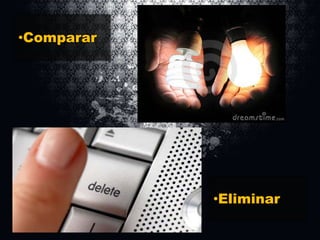 •Comparar

•Eliminar

 