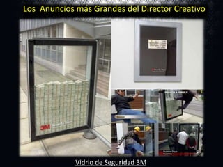 Los Anuncios más Grandes del Director Creativo

Vidrio de Seguridad 3M

 