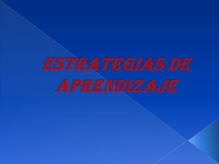 ESTRATEGIAS DE APRENDIZAJE 