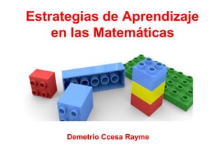 Estrategias de Aprendizaje
en las Matemáticas
Demetrio Ccesa Rayme
 