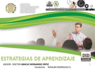 ASESOR: DOCTOR ABACUC HERNANDEZ ORTIZ
Estudiante ROSALBA RODRIGUEZ G.
 