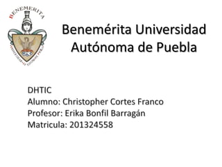 Benemérita Universidad
Autónoma de Puebla
 