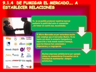 9.1.4 DE FUMIGAR EL MERCADO…. A
ESTABLECER RELACIONES
 