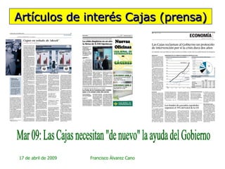 Artículos de interés Cajas (prensa) Mar 09: Las Cajas necesitan "de nuevo" la ayuda del Gobierno 