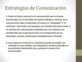 Estrategias de Comunicación
1. Existe un factor esencial en la comunicación que no hemos
mencionado, sin el cual todos los...