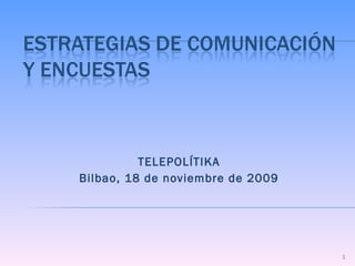 TELEPOLÍTIKA Bilbao, 18 de noviembre de 2009 