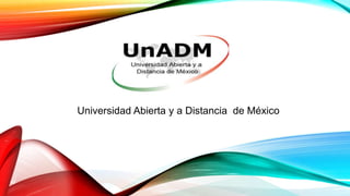 Universidad Abierta y a Distancia de México
 