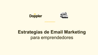 Estrategias de Email Marketing
para emprendedores
 