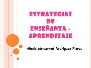 Alexia Monserrat Rodríguez Flores
 