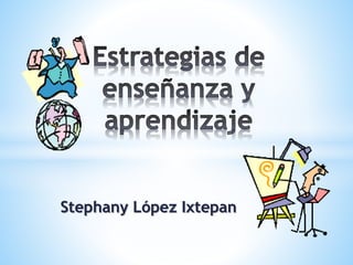 Stephany López Ixtepan
 
