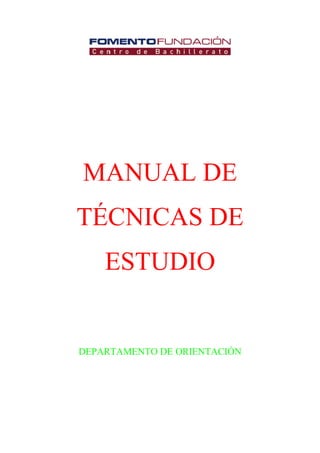 MANUAL DE
TÉCNICAS DE
ESTUDIO
DEPARTAMENTO DE ORIENTACIÓN
 