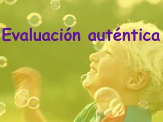 Evaluación auténtica
 