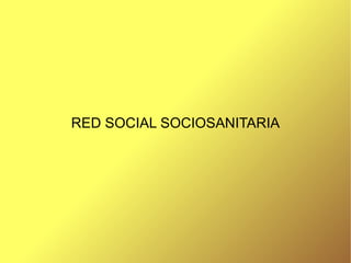 RED SOCIAL SOCIOSANITARIA
 
