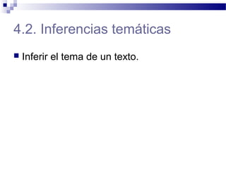 4.2. Inferencias temáticas
 Inferir el tema de un texto.
 