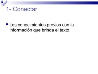 1- Conectar
 Los conocimientos previos con la
información que brinda el texto
 