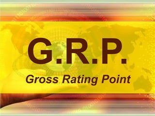 G.R.P.Gross RatingPoint