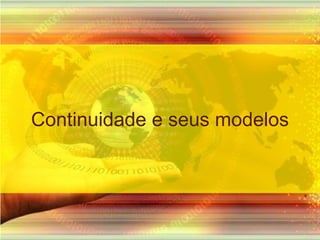 Continuidade e seus modelos