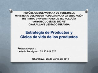 REPÚBLICA BOLIVARIANA DE VENEZUELA
MINISTERIO DEL PODER POPULAR PARA LA EDUCACIÓN
INSTITUTO UNIVERSITARIO DE TECNOLOGÍA
“ANTONIO JOSÉ DE SUCRE”
CHARALLAVE ; ESTADO MIRANDA
Preparado por :
Lerimir Rodríguez C.I 23.614.827
Charallave, 26 de Junio de 2013
 