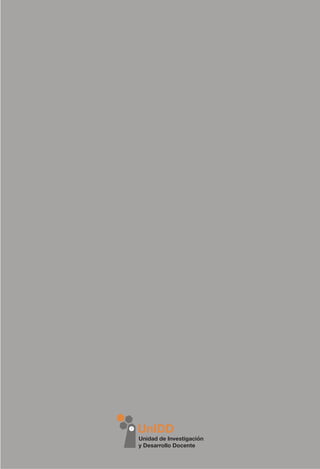 UnIDD
Unidad de Investigación
y Desarrollo Docente
 