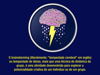 O brainstorming (literalmente: "tempestade cerebral" em inglês)
ou tempestade de ideias, mais que uma técnica de dinâmica ...