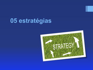 05 estratégias

 