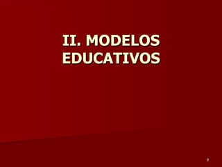 II. MODELOS EDUCATIVOS 