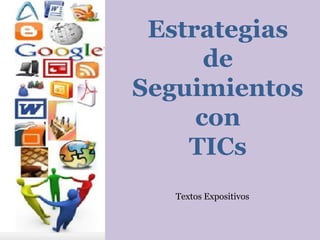 Textos Expositivos Estrategias de Seguimientos con TICs 
