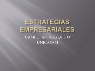 CAMILO ANDRES QUITO
UNICAFAM
 
