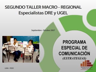DIRECCIÓN GENERAL DE
    EDUCACIÓN BÁSICA
    REGULAR




  PROGRAMA
 ESPECIAL DE
COMUNICACIÓN
 (ESTRATEGIAS)
 
