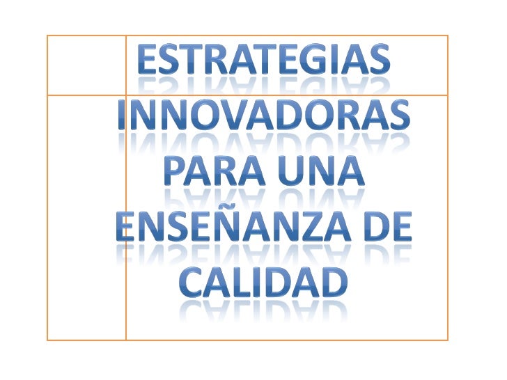 Estrategias Innovadoras Para Una EnseñAnza De Calidad Estrategias Innovadoras Para Una EnseñAnza De Calidad