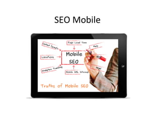 SEO 
Mobile 
 