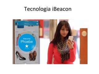 Tecnologia 
iBeacon 
 
