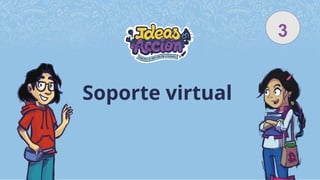 Soporte virtual
3
 