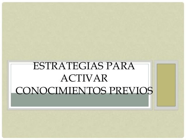 Estrategias Para Activar Conocimientos Previos