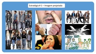Estratégia # 1 – Imagem projetada
 