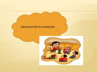 GRACIAS POR SU ATENCIÓN
 